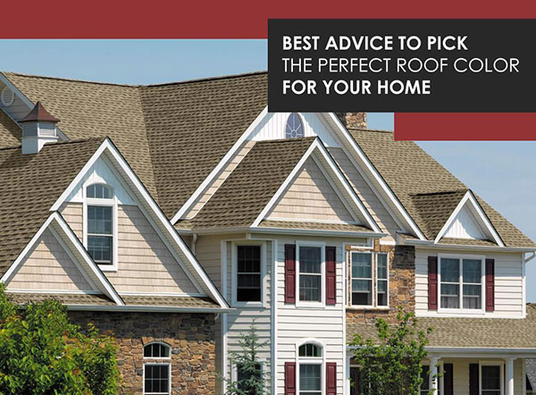 Best Advice to Pick the Perfect Roof Color for Your Home