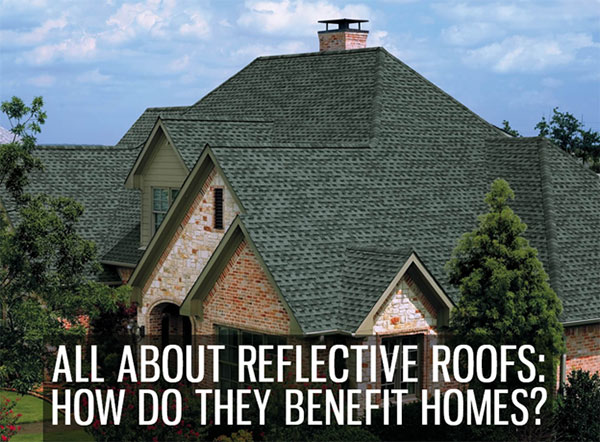 Reflective Roofs: How Do they Benefit Your Home?