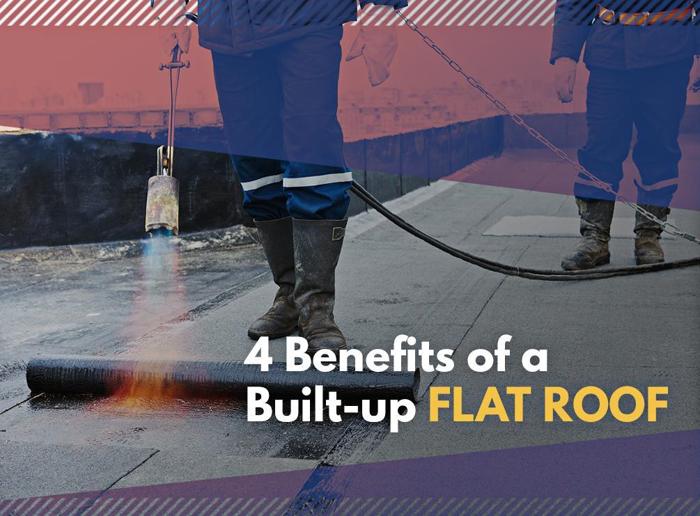 4 Benefits of a Built-up Flat Roof