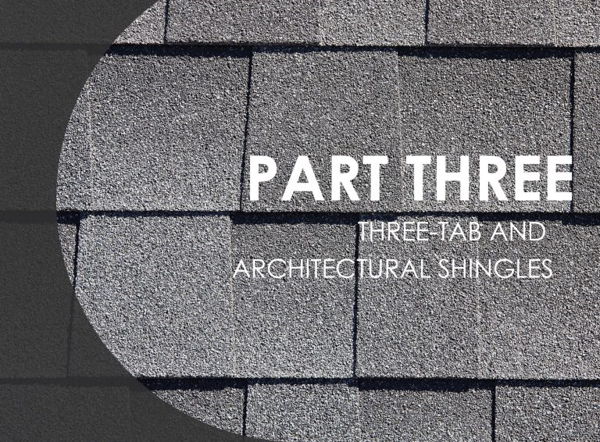 Why Shingle Roofs Are the Way to Go-–-Part 3 Three tab and Architectural Shingles